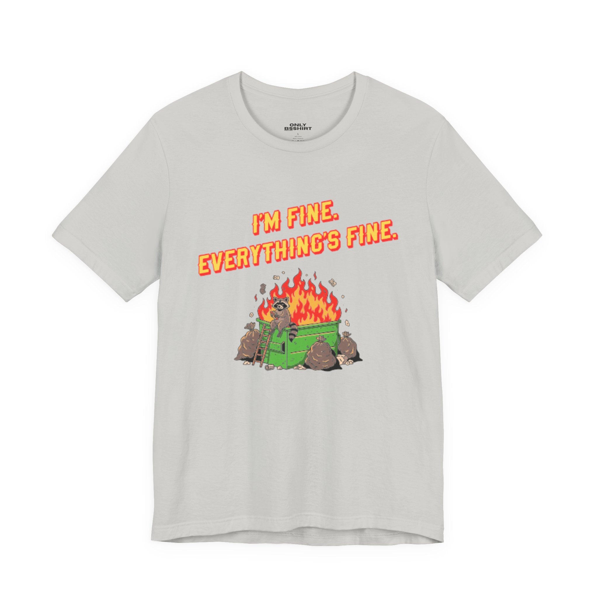 I'm Fine. Everything's Fine. T-Shirt