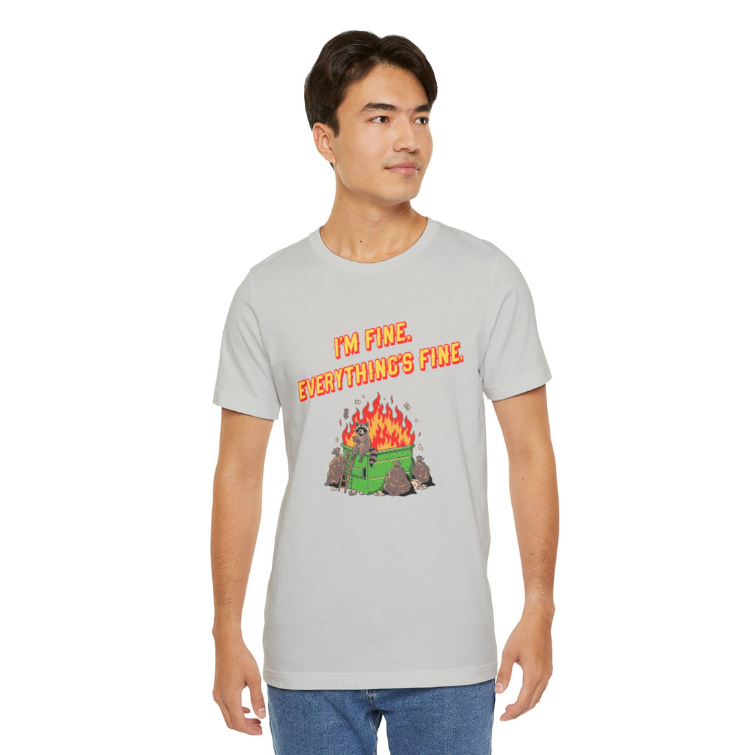 I'm Fine. Everything's Fine. T-Shirt