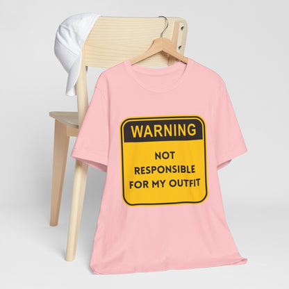 Warning! Not Responsible for My Outfit T-Shirt