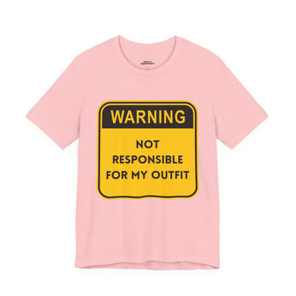 Warning! Not Responsible for My Outfit T-Shirt
