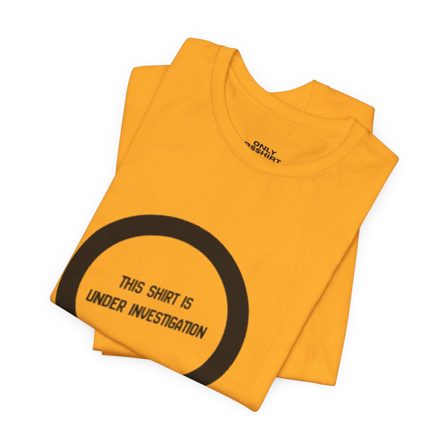 This Shirt Is Under Investigation T-Shirt