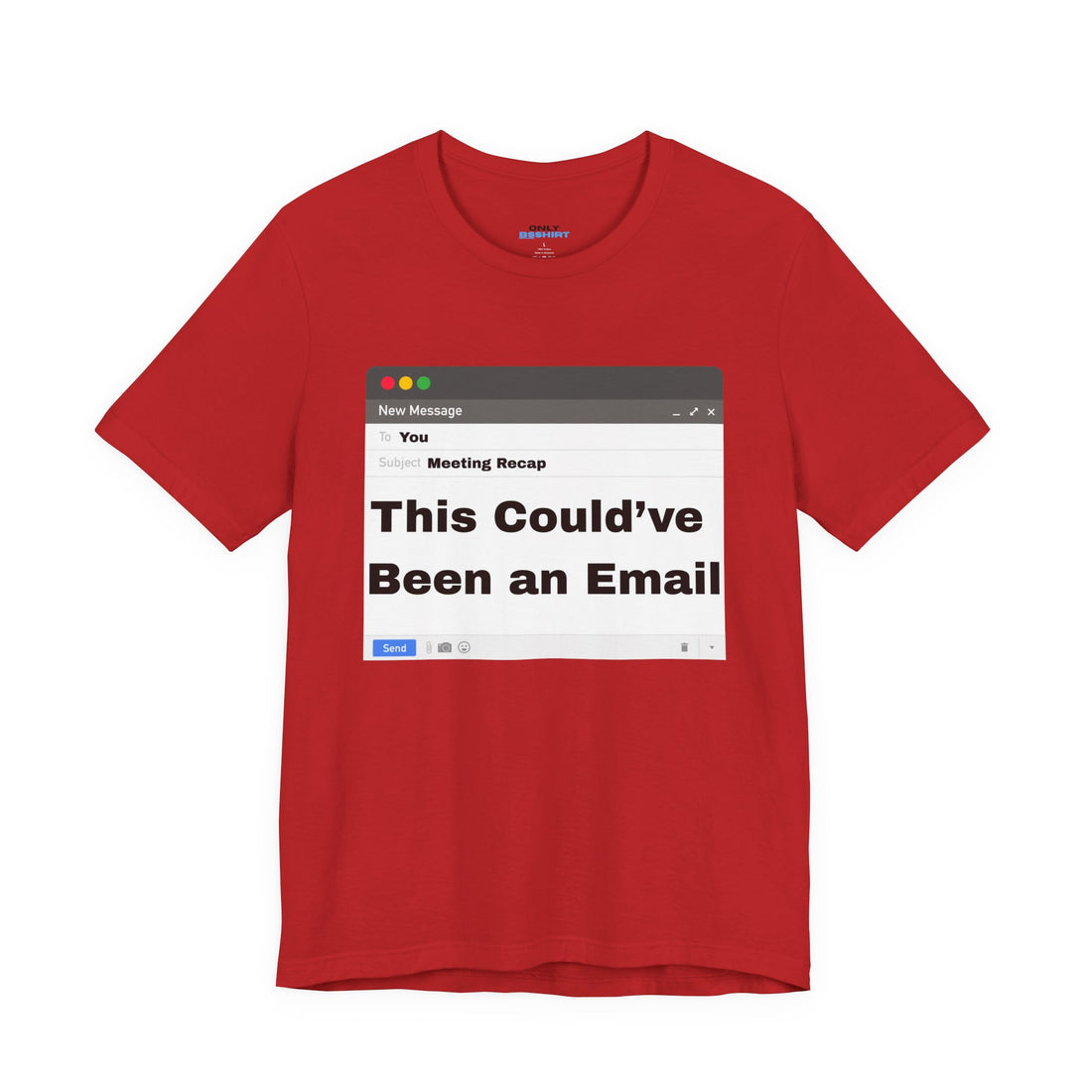 This Could've Been an Email T-Shirt