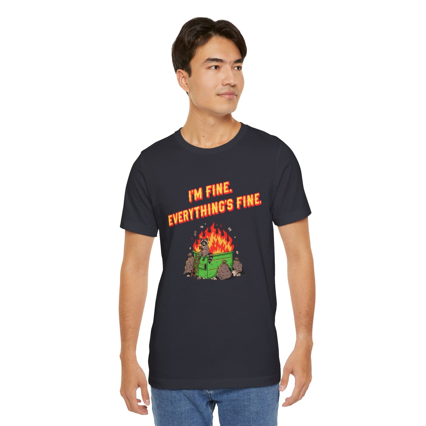 I'm Fine. Everything's Fine. T-Shirt — Casual Graphic Tee for Sarcastic Humor