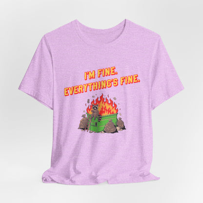 I'm Fine. Everything's Fine. T-Shirt — Casual Graphic Tee for Sarcastic Humor