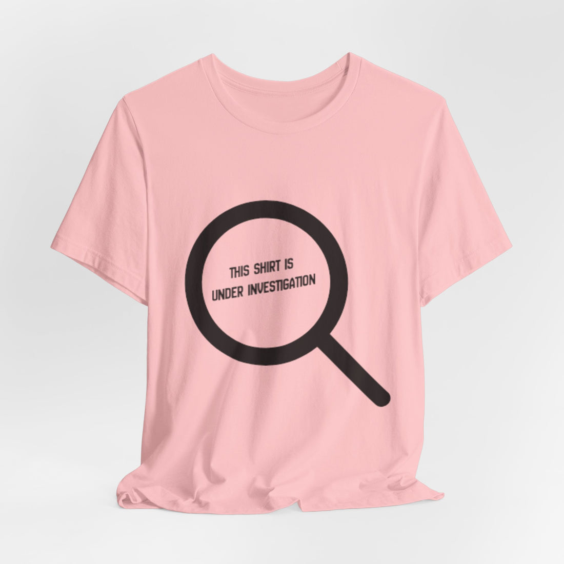 This Shirt Is Under Investigation T-Shirt