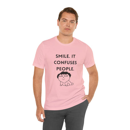 Smile. It Confuses People. T-Shirt