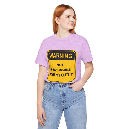 Warning! Not Responsible for My Outfit T-Shirt