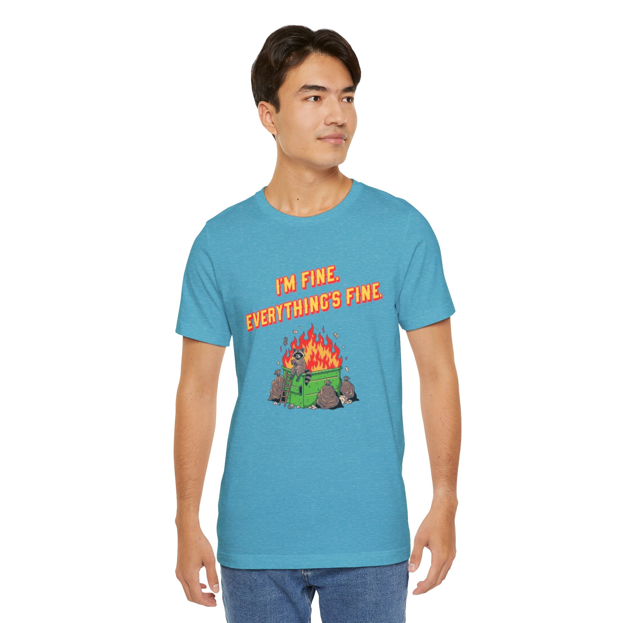 I'm Fine. Everything's Fine. T-Shirt
