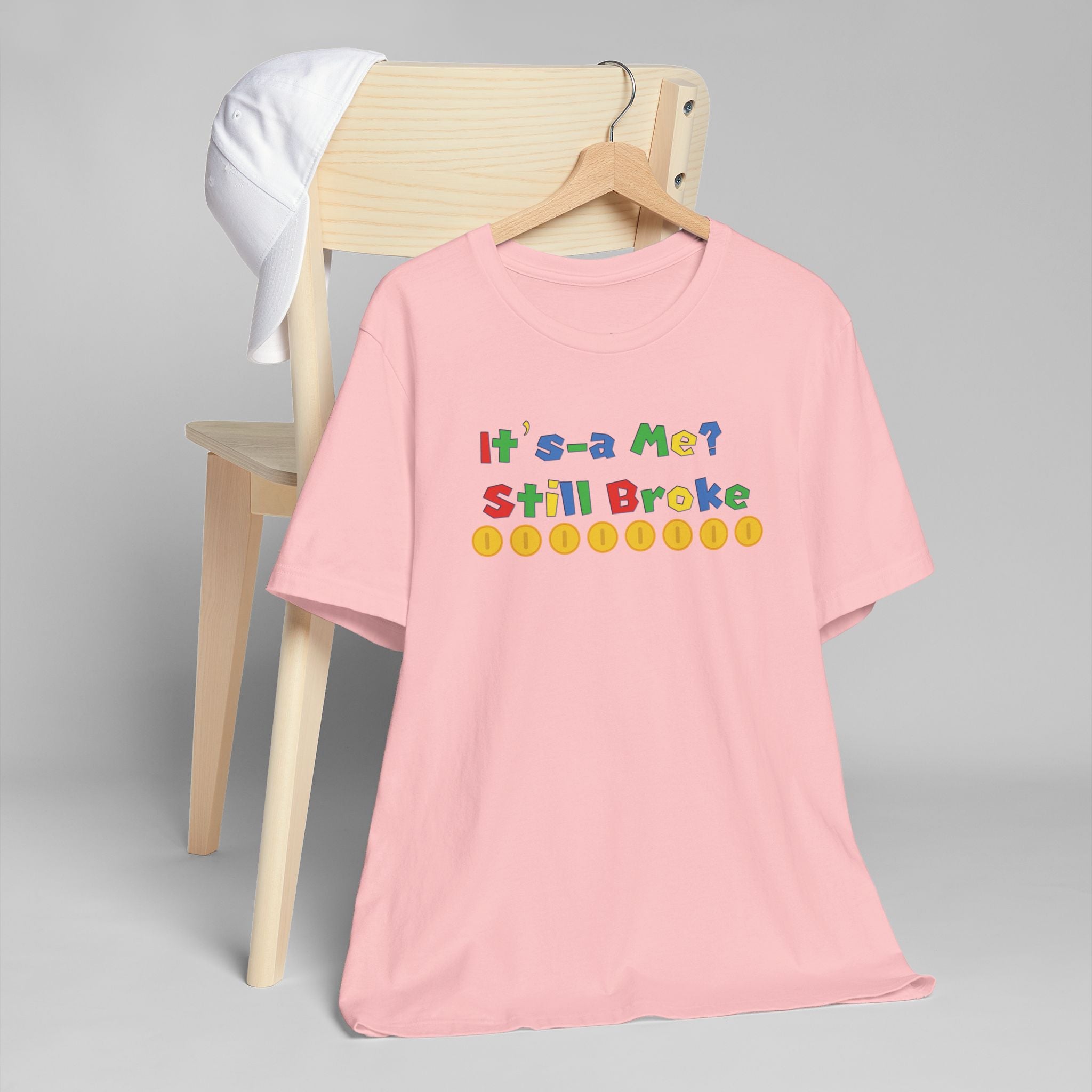 It’s-a Me… Still Broke T-Shirt — Funny Gamer Quote Tee