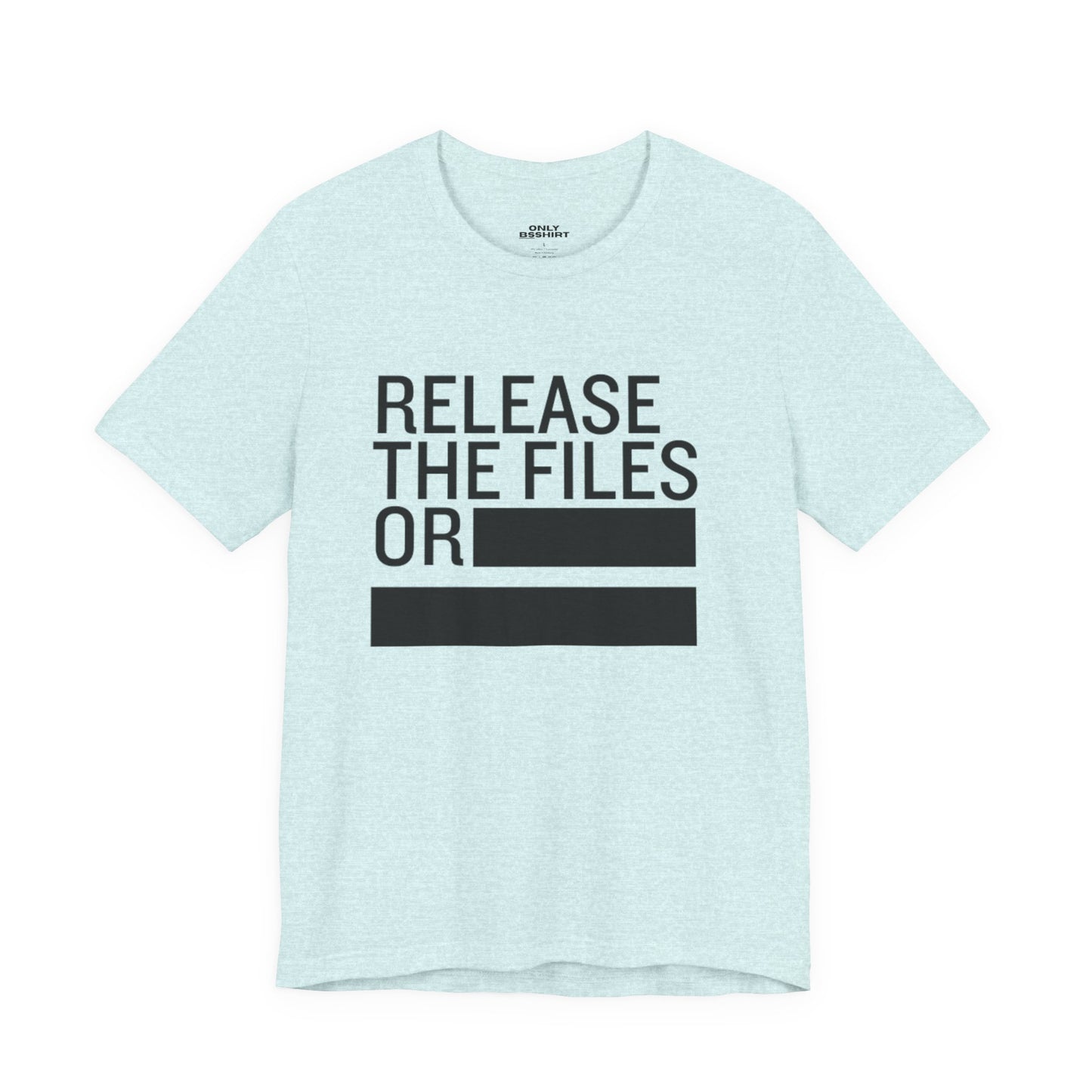 Release the Files or REDACTED — Political Parody T‑Shirt