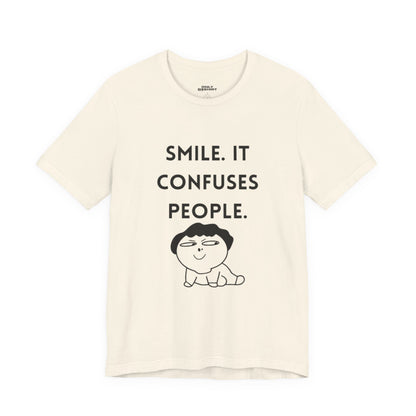 Smile. It Confuses People. T-Shirt