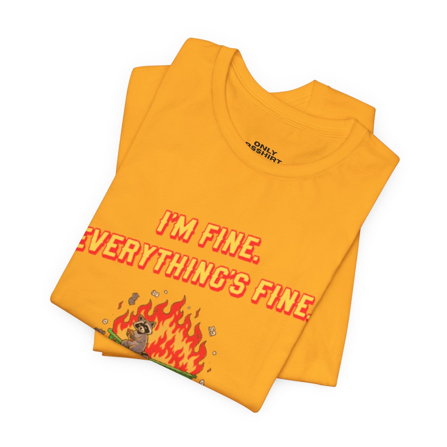 I'm Fine. Everything's Fine. T-Shirt — Casual Graphic Tee for Sarcastic Humor