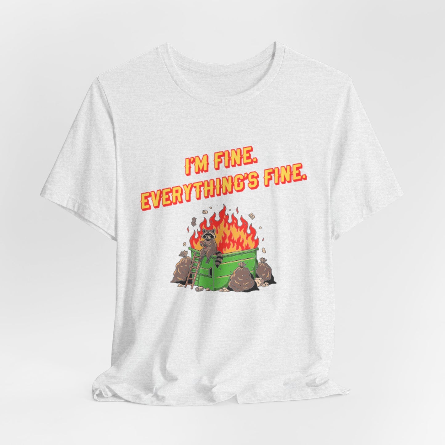 I'm Fine. Everything's Fine. T-Shirt — Casual Graphic Tee for Sarcastic Humor
