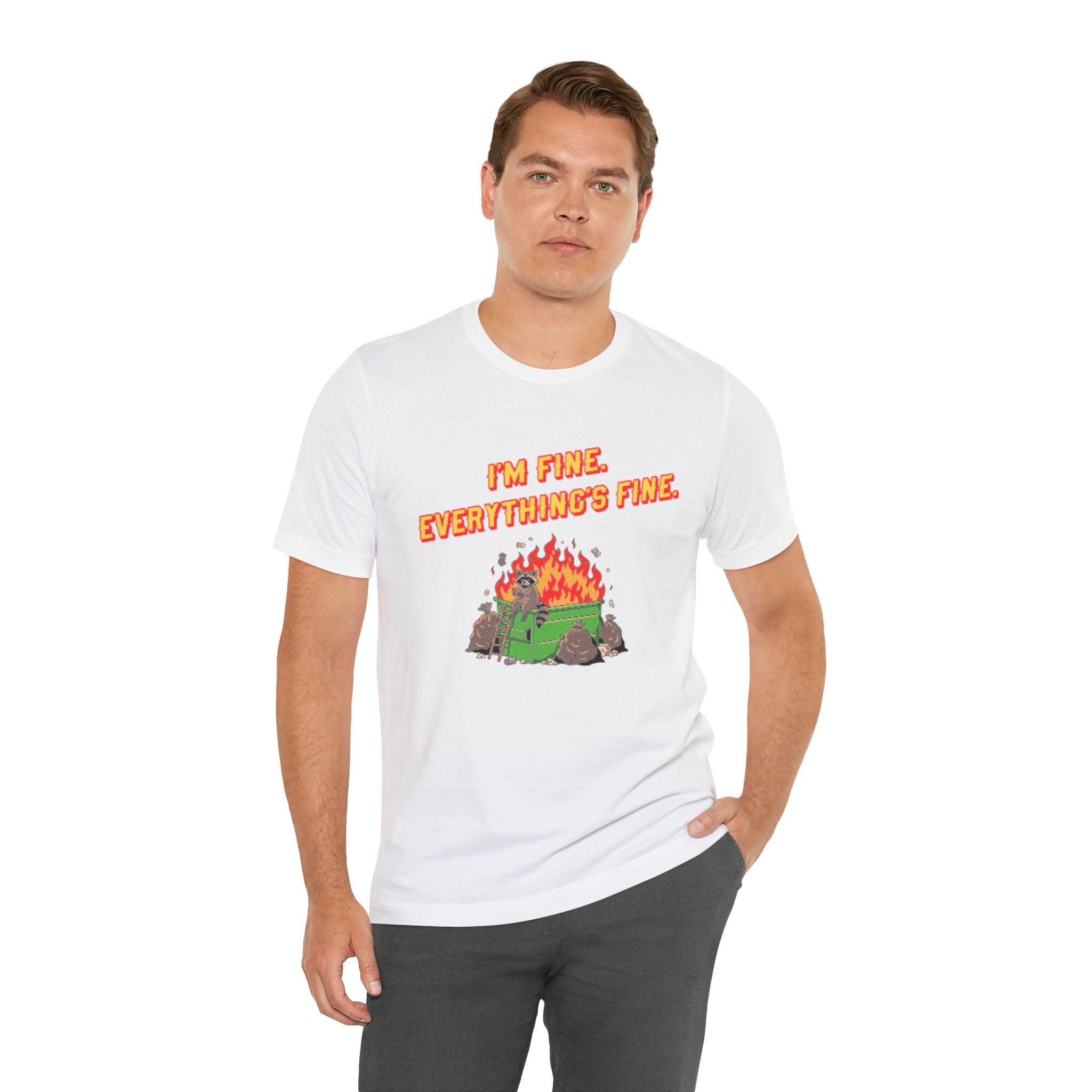 I'm Fine. Everything's Fine. T-Shirt