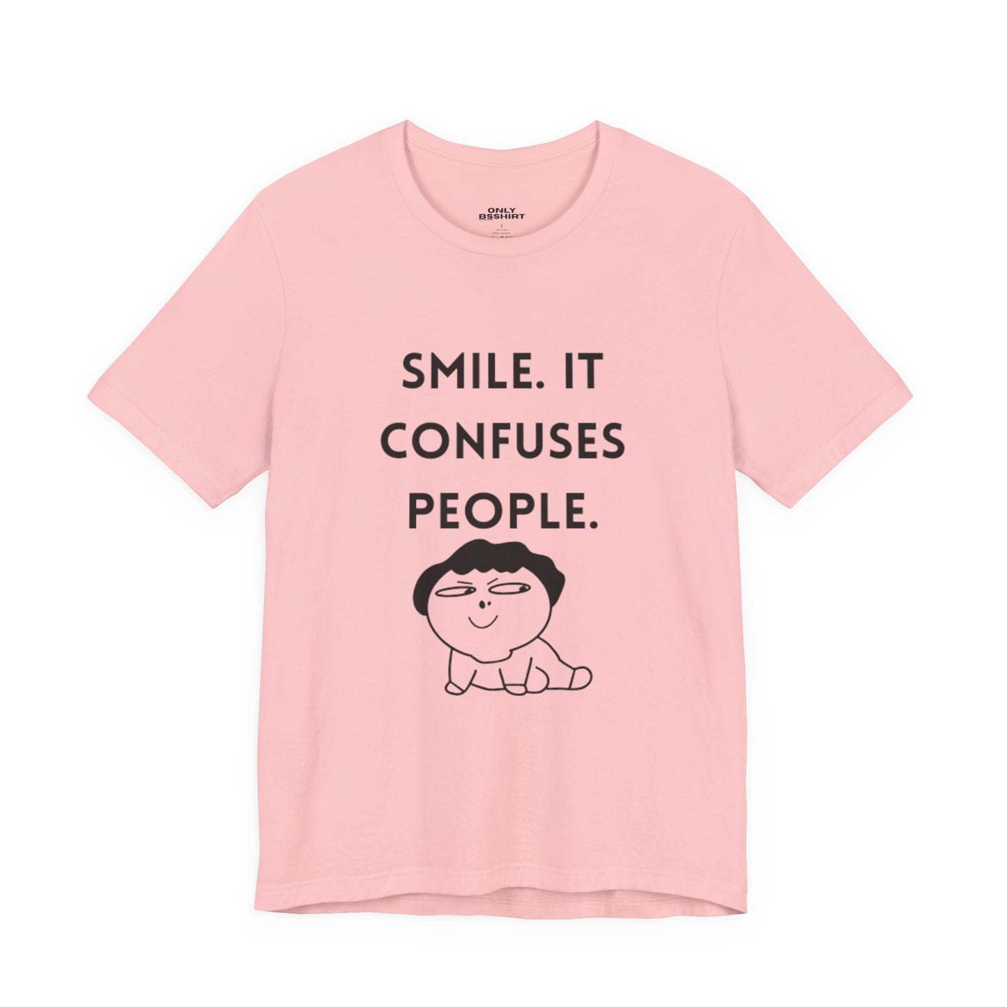 Smile. It Confuses People. T-Shirt