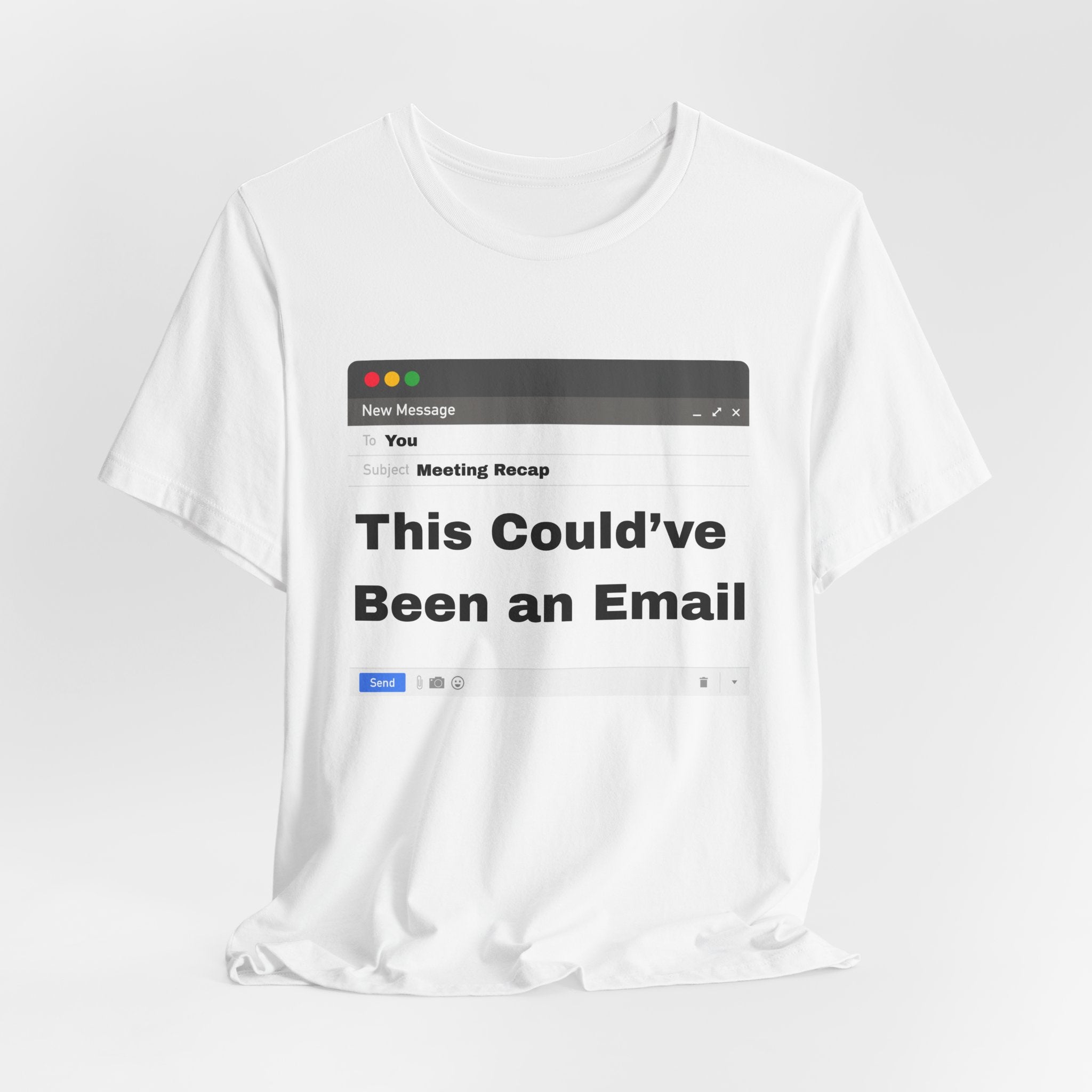 This Could've Been an Email T-Shirt