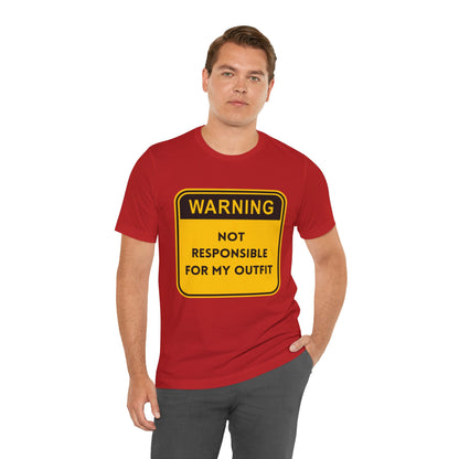 Warning! Not Responsible for My Outfit T-Shirt