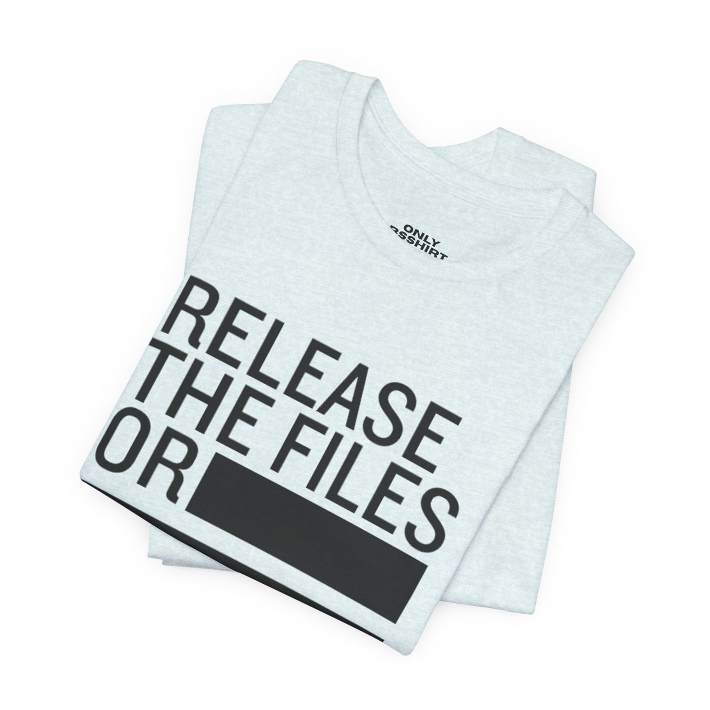 Release the Files or REDACTED — Political Parody T‑Shirt