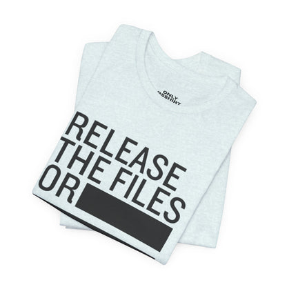 Release the Files or REDACTED — Political Parody T‑Shirt