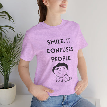 Smile. It Confuses People. T-Shirt