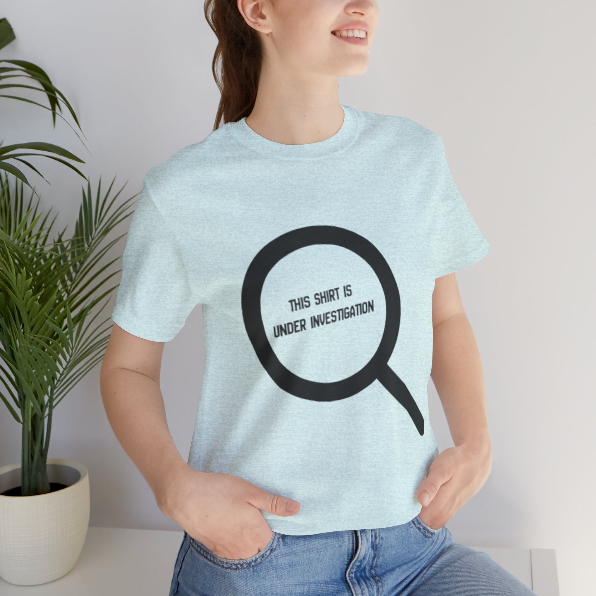 This Shirt Is Under Investigation T-Shirt