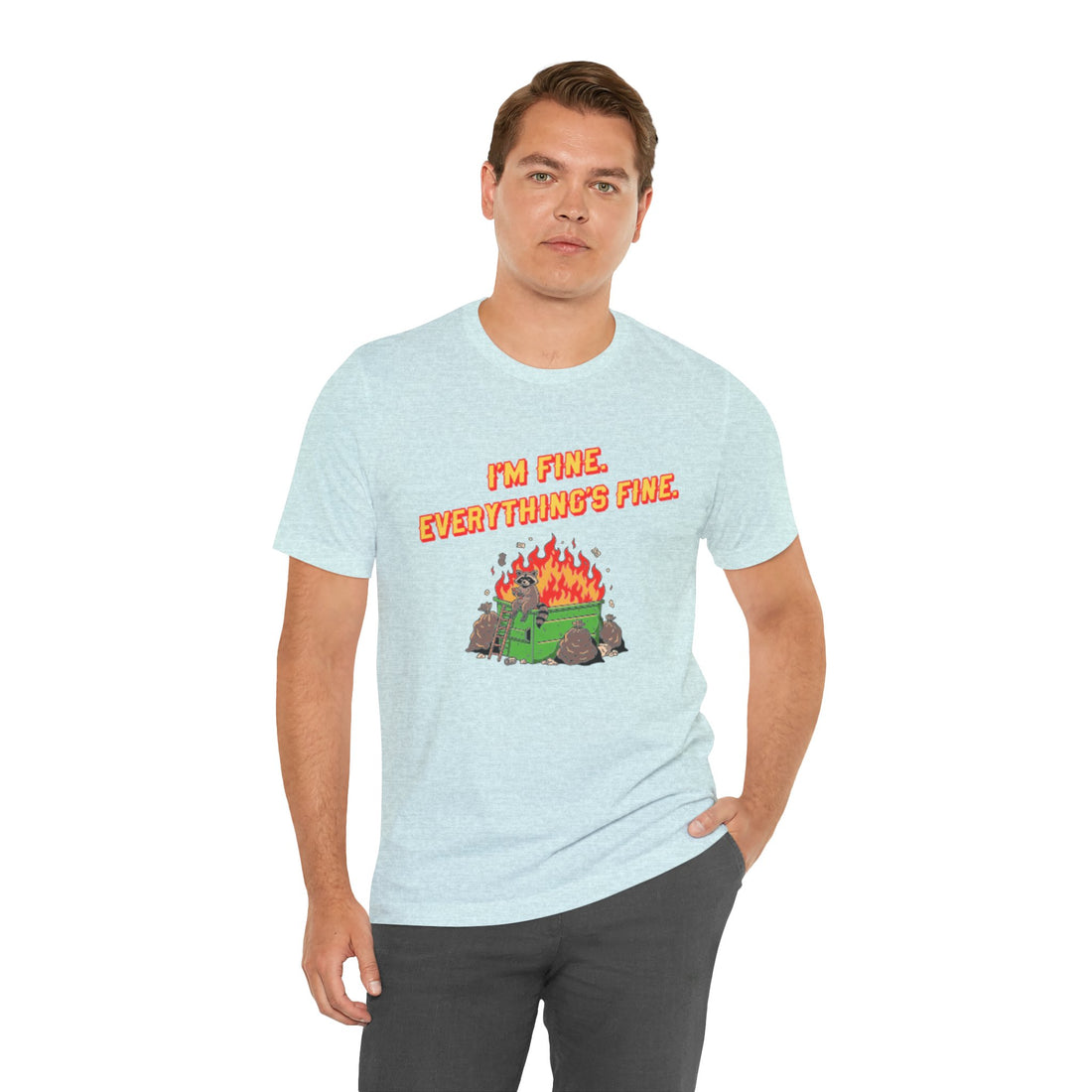 I'm Fine. Everything's Fine. T-Shirt