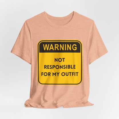 Warning! Not Responsible for My Outfit T-Shirt