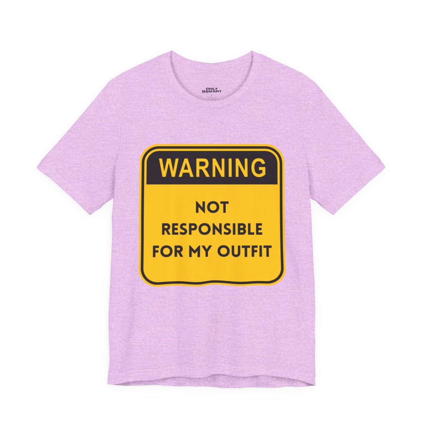 Warning! Not Responsible for My Outfit T-Shirt
