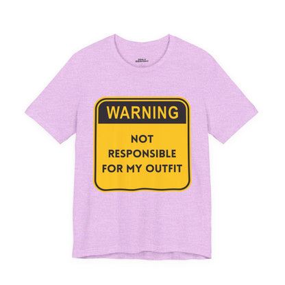 Warning! Not Responsible for My Outfit T-Shirt
