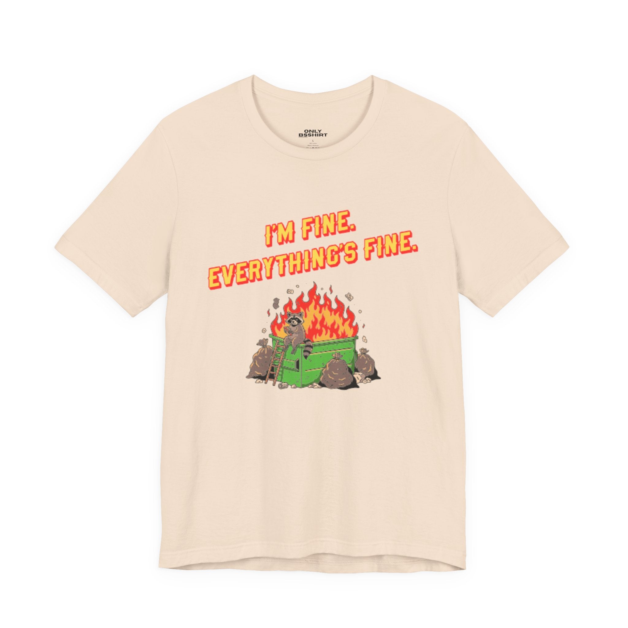 I'm Fine. Everything's Fine. T-Shirt