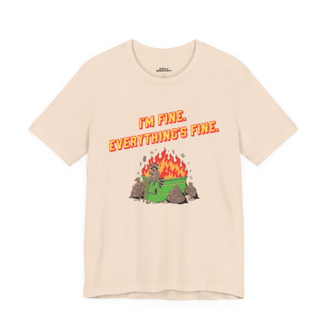 I'm Fine. Everything's Fine. T-Shirt