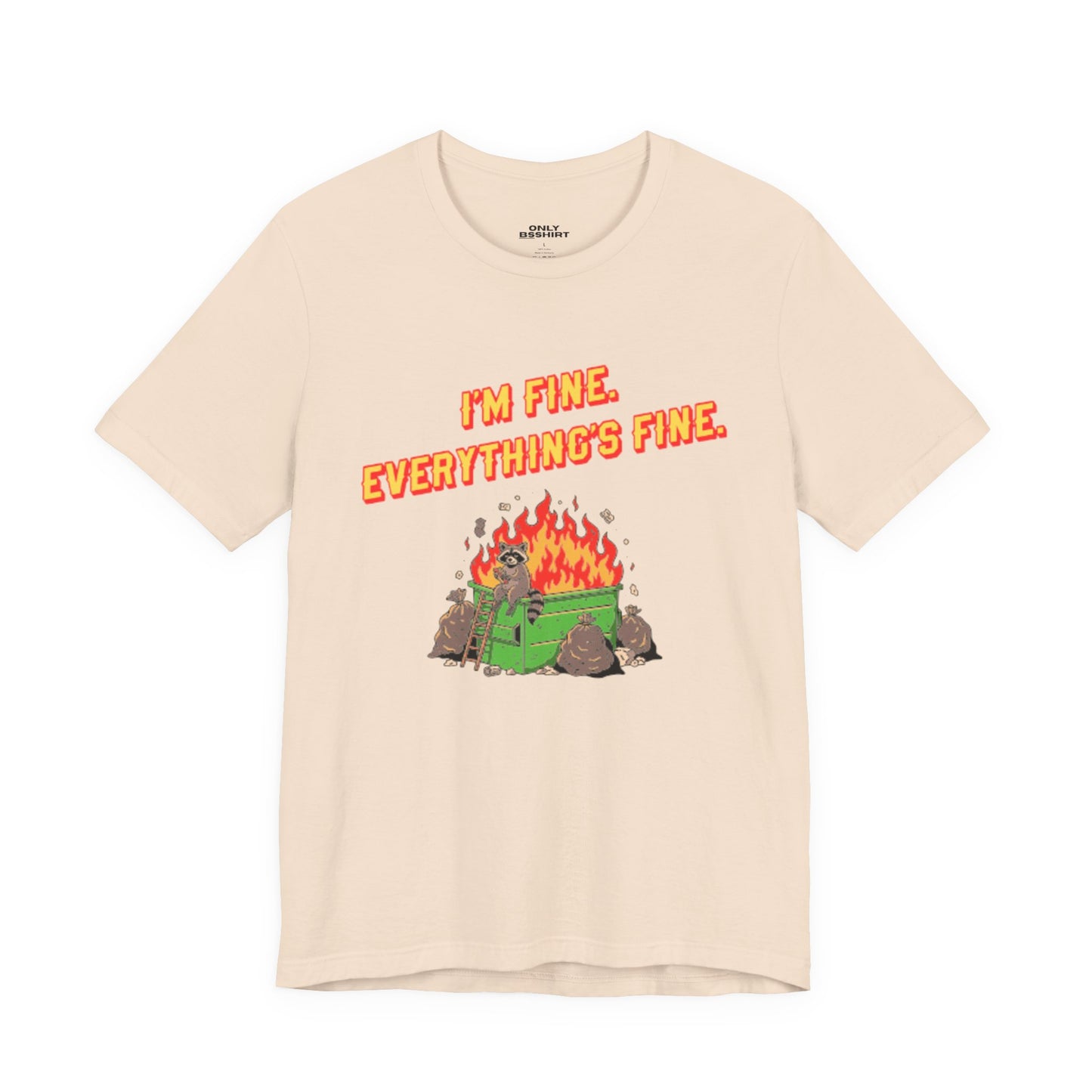 I'm Fine. Everything's Fine. T-Shirt — Casual Graphic Tee for Sarcastic Humor