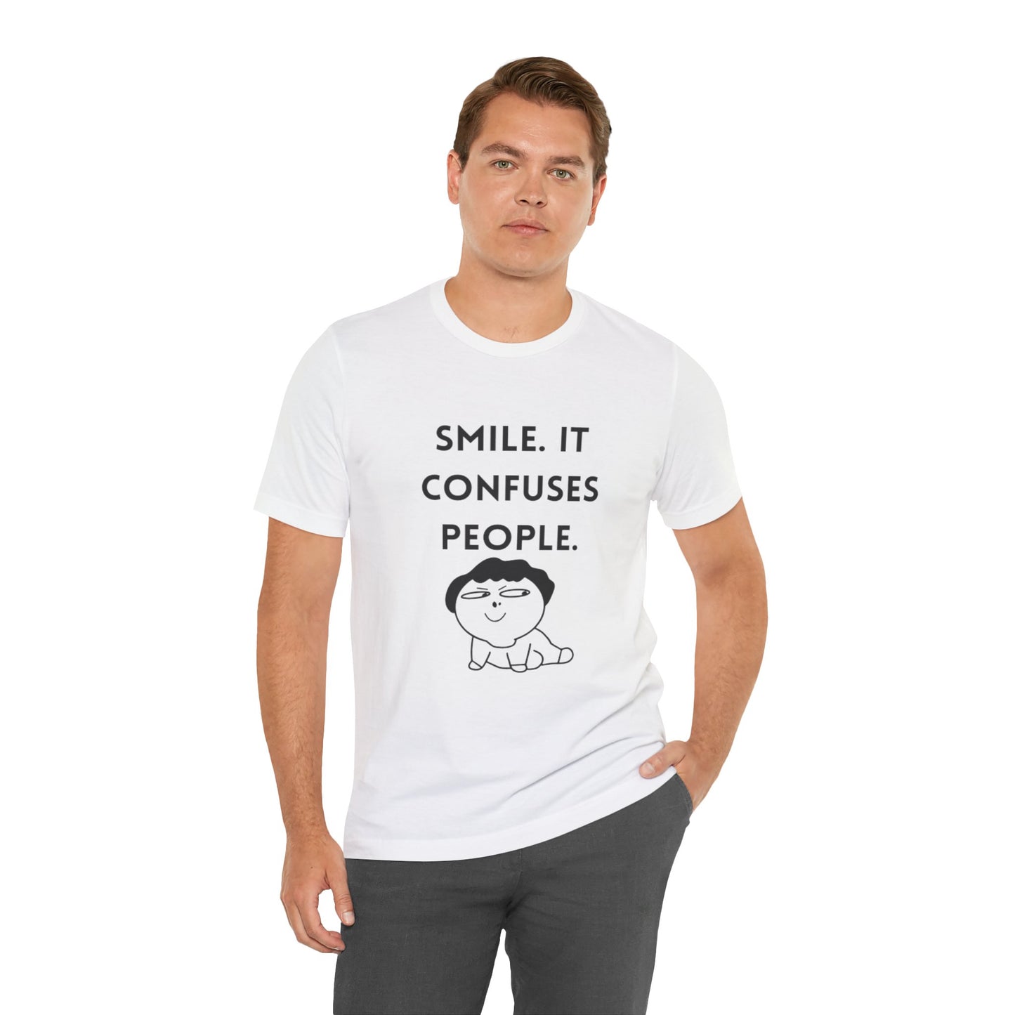 Smile. It Confuses People. T-Shirt