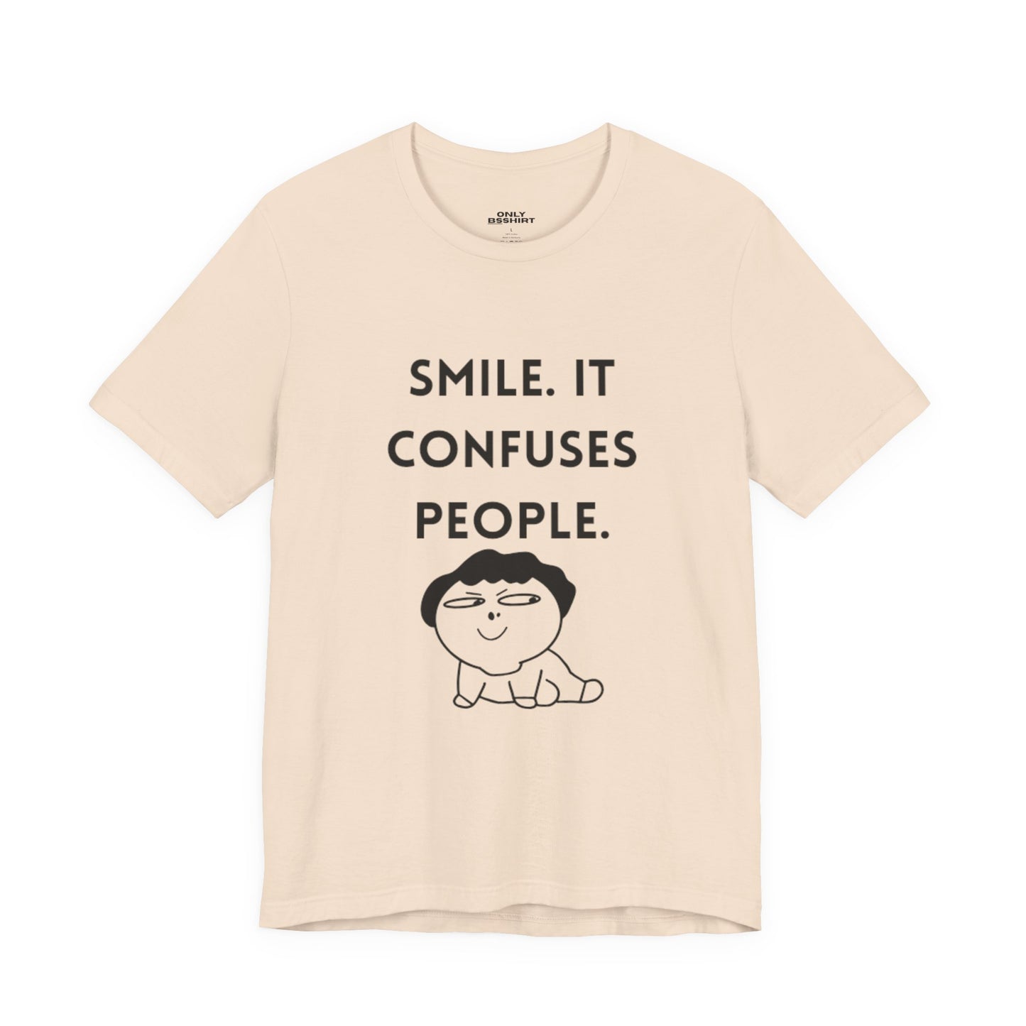 Smile. It Confuses People. T-Shirt