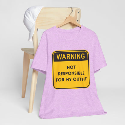 Warning! Not Responsible for My Outfit T-Shirt