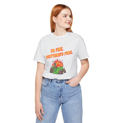 I'm Fine. Everything's Fine. T-Shirt — Casual Graphic Tee for Sarcastic Humor