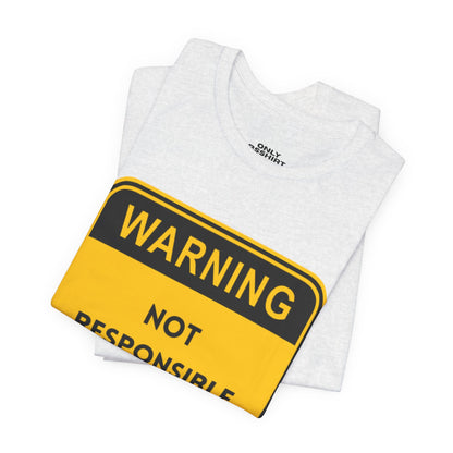 Warning! Not Responsible for My Outfit T-Shirt