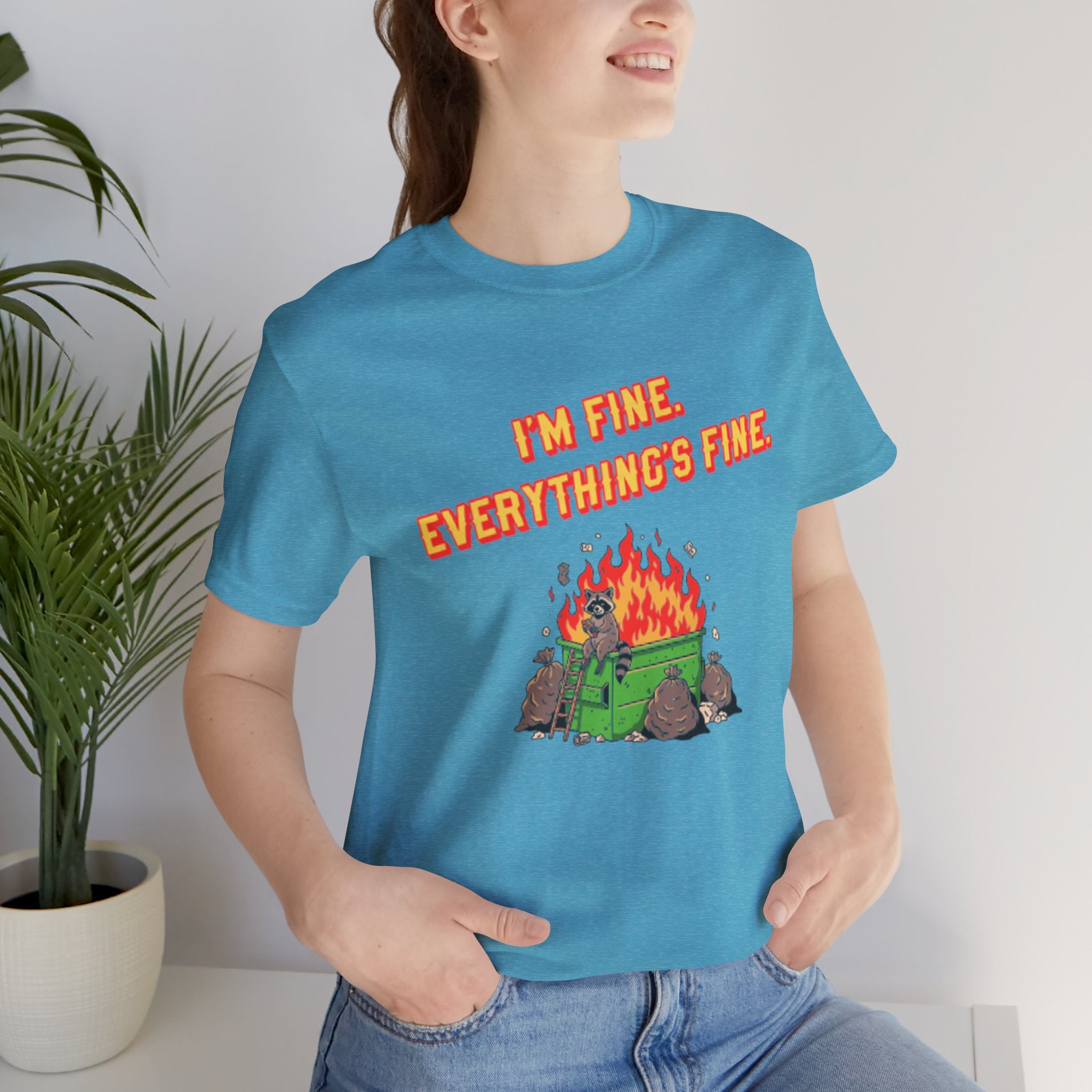 I'm Fine. Everything's Fine. T-Shirt