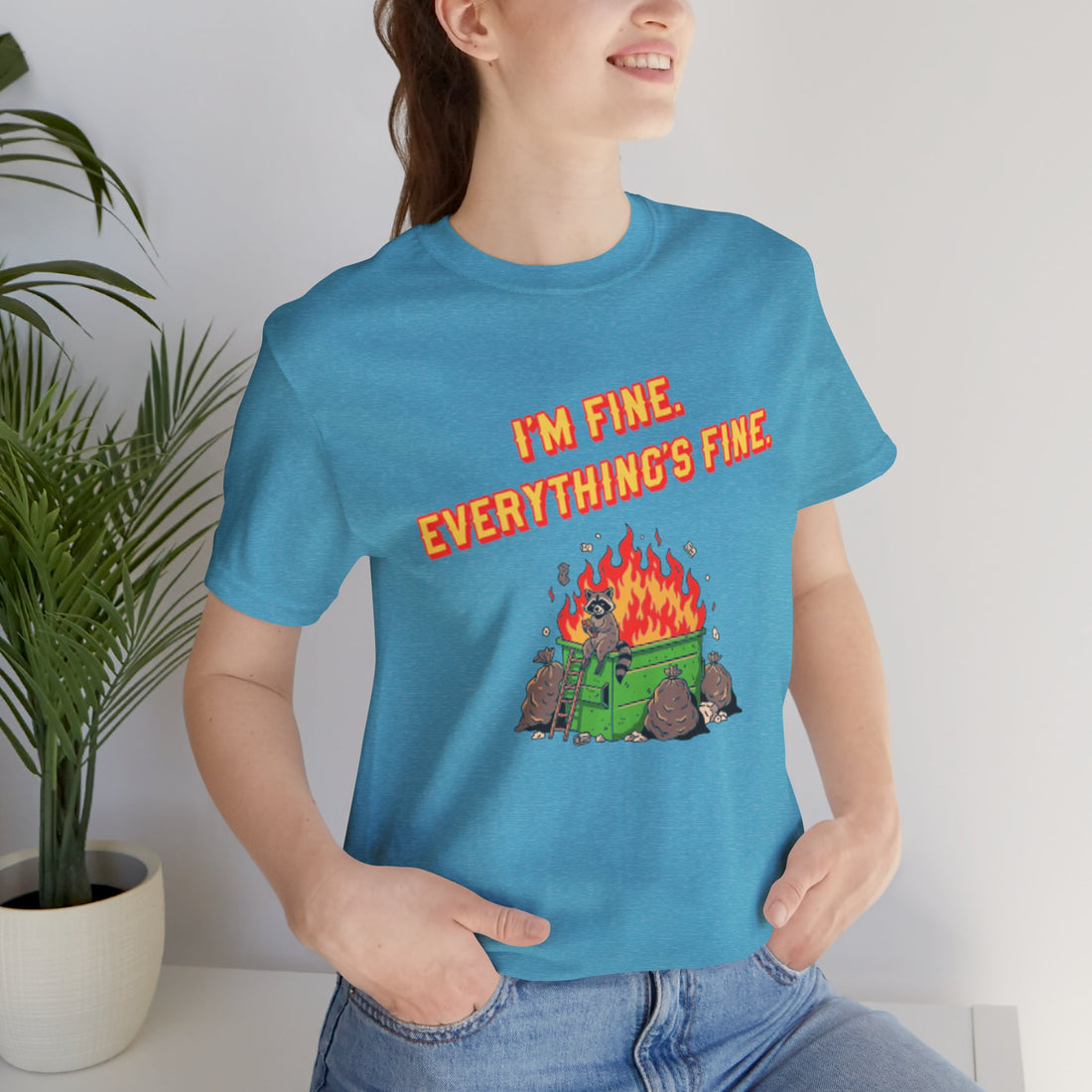 I'm Fine. Everything's Fine. T-Shirt