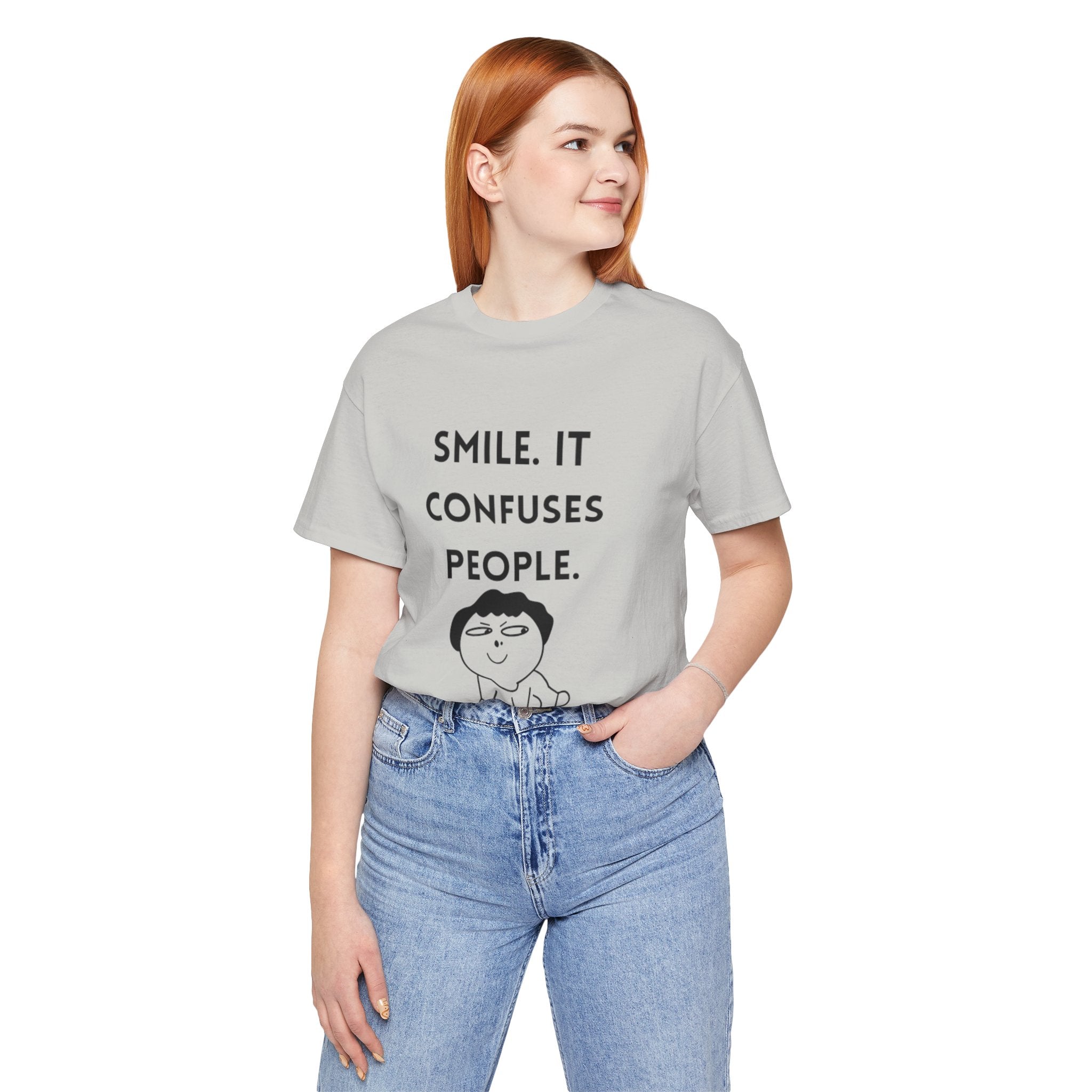 Smile. It Confuses People. T-Shirt