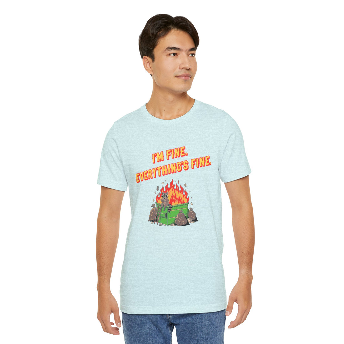 I'm Fine. Everything's Fine. T-Shirt
