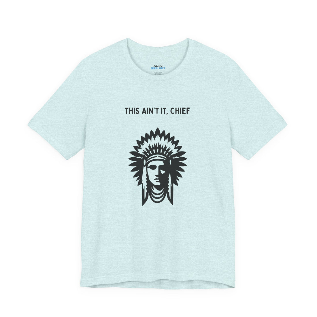 This Ain’t It Chief T-Shirt