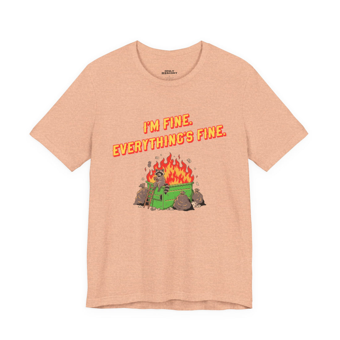 I'm Fine. Everything's Fine. T-Shirt