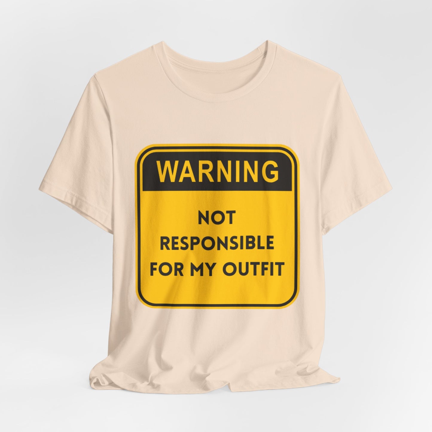 Warning! Not Responsible for My Outfit T-Shirt
