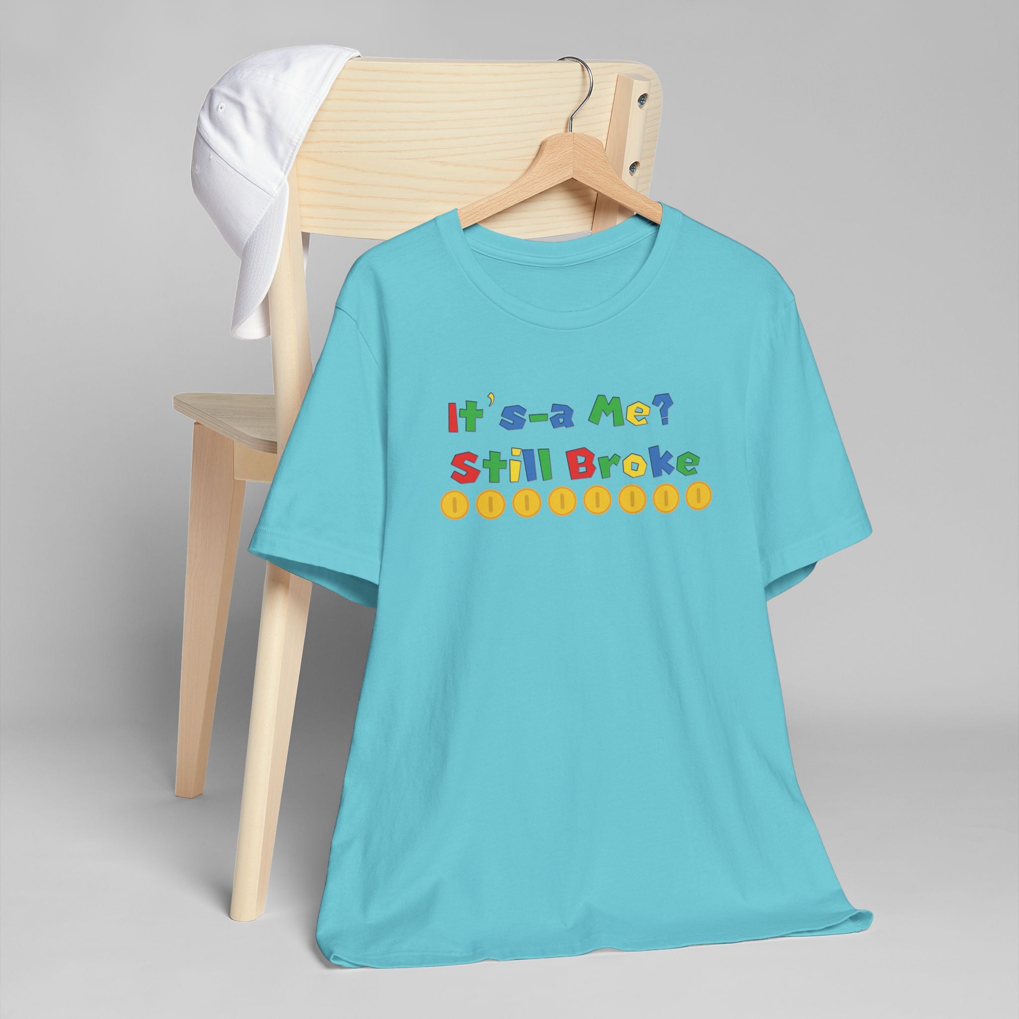 It’s-a Me… Still Broke T-Shirt — Funny Gamer Quote Tee