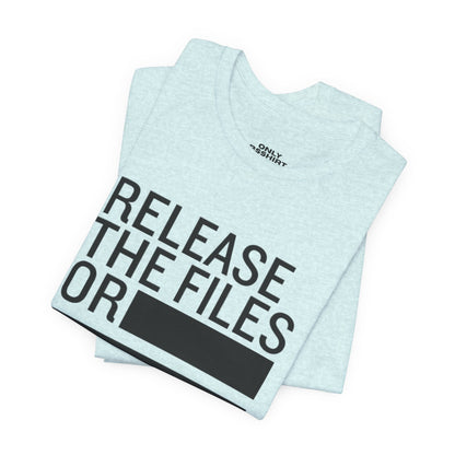 Release the Files or REDACTED — Political Parody T‑Shirt