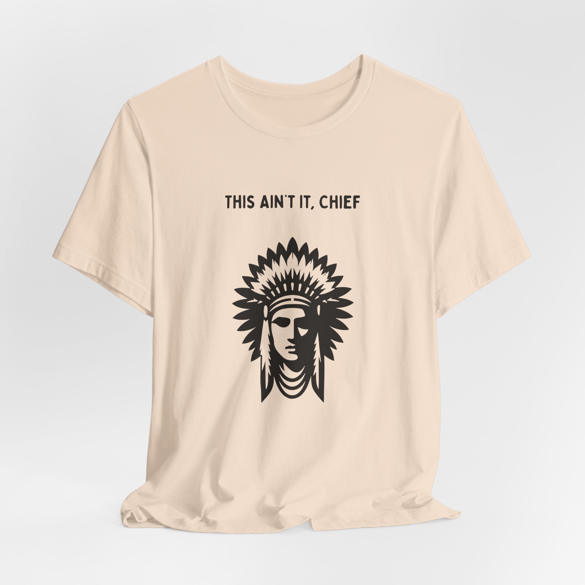 This Ain’t It Chief T-Shirt