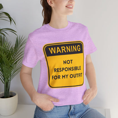Warning! Not Responsible for My Outfit T-Shirt