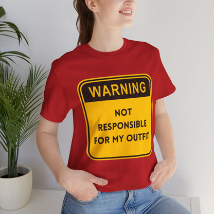 Warning! Not Responsible for My Outfit T-Shirt