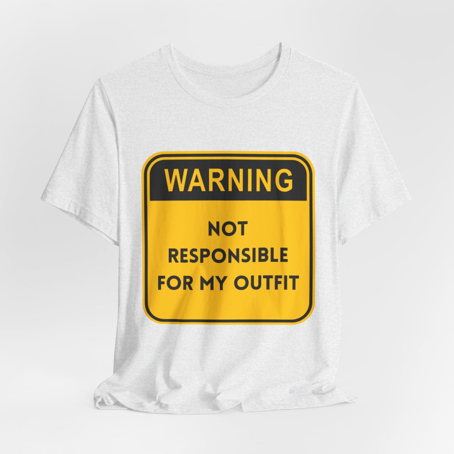 Warning! Not Responsible for My Outfit T-Shirt